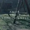 Amor de Adolescentes - Single album lyrics, reviews, download