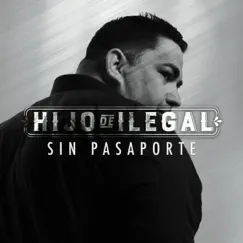 Sin Pasaporte - EP by Hijo De Ilegal album reviews, ratings, credits