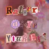 Rather Date Your Ex - Single album lyrics, reviews, download