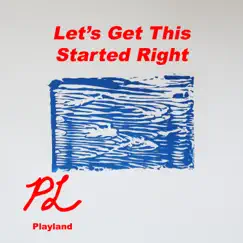 Let's Get This Started Right - EP by Playland album reviews, ratings, credits