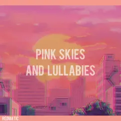 Pink skies and lullabies - Single by Redmatic レド album reviews, ratings, credits