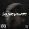 This Shxt Legendary album lyrics, reviews, download