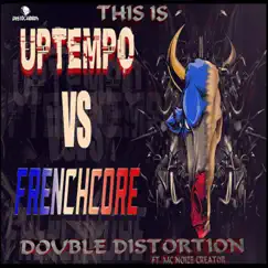 This Is Uptempo Vs Frenchcore (feat. Mc Noizecreator) - Single by Double Distortion album reviews, ratings, credits