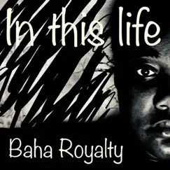 In This Life - Single by Baha Royalty album reviews, ratings, credits