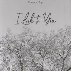 I Look To You - Single by Maserah Trip album reviews, ratings, credits