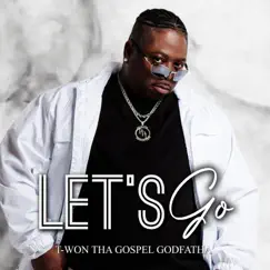 Let's Go - Single by T-WON THA GOSPEL GODFATHA album reviews, ratings, credits