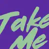 Take Me - Single album lyrics, reviews, download