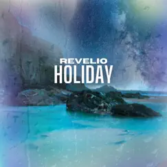 Holiday - Single by Revelio album reviews, ratings, credits