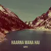 Haarna Mana Hai - Single album lyrics, reviews, download
