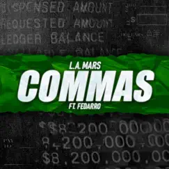 Commas (feat. Fedarro) - Single by L.A. MARS album reviews, ratings, credits