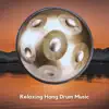 Relaxing Hang Drum Music album lyrics, reviews, download
