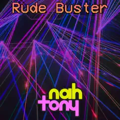 Rude Buster (feat. AJ Dispirito) - Single by Nah Tony album reviews, ratings, credits