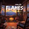 Chilled Flames: Lofi Beats for Tranquility album lyrics, reviews, download