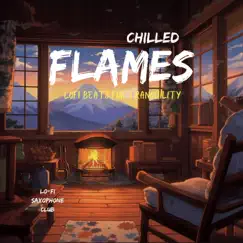 Chilled Flames: Lofi Beats for Tranquility by Lo-Fi Saxophone Club album reviews, ratings, credits