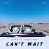Can’t Wait - Single album lyrics, reviews, download