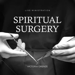 Spiritual Surgery (Live Ministration) - EP by Victoria Orenze album reviews, ratings, credits