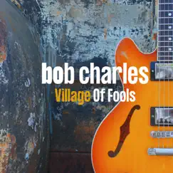 Village Of Fools - Single by Bob Charles album reviews, ratings, credits