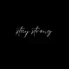 Stay Strong - Single album lyrics, reviews, download