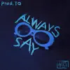 Always Say (feat. TQ Beats) - Single album lyrics, reviews, download