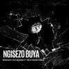 Ngisezo Buya (feat. TBO, Khosie & Issue) - Single album lyrics, reviews, download