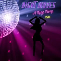 Right Moves (A Long Story Mix) - Single by Wade C. Long album reviews, ratings, credits