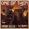 One of Them (feat. Jay Brown the Cowboy Boss) - Single album lyrics, reviews, download