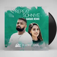 Repeat Sohniye (Garage Remix) - Single by Ezu & Jenny Johal album reviews, ratings, credits