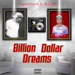 Billion Dollar Dreams - Single (feat. Maxxp) - Single by Vague Looch album reviews, ratings, credits