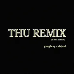 Thu Remix (Là Mùa Xa Nhau) - Single by Gung0cay & da/md album reviews, ratings, credits