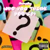 Who You Think You Is? - Single album lyrics, reviews, download