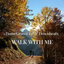 Walk With Me - Single by HomeGrown Ed & Downbeats album reviews, ratings, credits