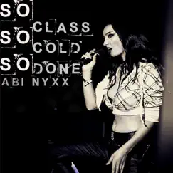 So Class, So Cold, So Done - Single by Abi Nyxx album reviews, ratings, credits