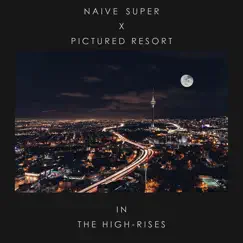 In The High-Rises (feat. Pictured Resort) - Single by Naive Super album reviews, ratings, credits