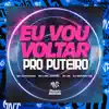 Eu Vou Voltar pro Puteiro (feat. MC FB, Mc Capelinha & Mc Lira Jhonny) - Single album lyrics, reviews, download