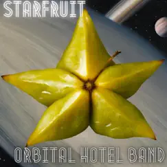 Starfruit by Orbital Hotel Band album reviews, ratings, credits