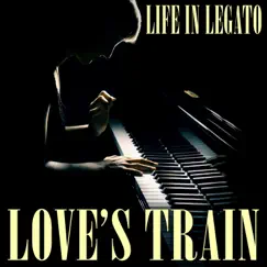 Love's Train (Piano Version) - Single by Life In Legato album reviews, ratings, credits