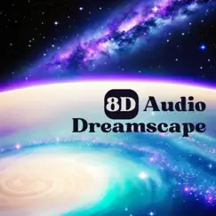 8D Audio Dreamscape - Lucid Dreaming Journey Through Immersive Soundscapes by 8D Sleep Dreamcatcher album reviews, ratings, credits