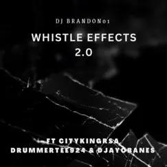 Whistle Effects (feat. Dj Ayobanes, Citykingrsa & DrummeRTee924) - Single by Dj Brandon01 album reviews, ratings, credits