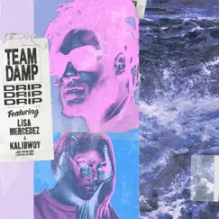 Drip - Single by Team DAMP, Kalibwoy & Lisa Mercedez album reviews, ratings, credits