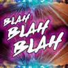 Blah Blah Blah - Single album lyrics, reviews, download