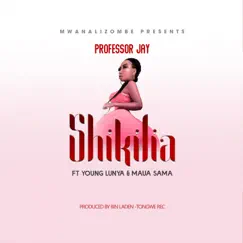 Shikilia (feat. Young Lunya & Maua Sama) - Single by Professor Jay album reviews, ratings, credits
