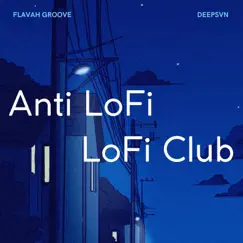 Anti Lofi Lofi Club by Flavah groove & deepsvn album reviews, ratings, credits