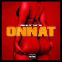 Onnat - Single by INTERSTATE GOTTO album reviews, ratings, credits