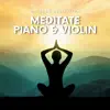 Meditate with Piano & Violin Music album lyrics, reviews, download