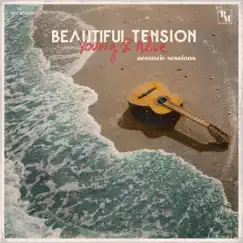 Young & Alive: Acoustic Sessions (Acoustic) - EP by Beautiful Tension album reviews, ratings, credits