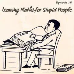 Learning Maths for Stupid People, Episode 25 by Melon Studios AG album reviews, ratings, credits