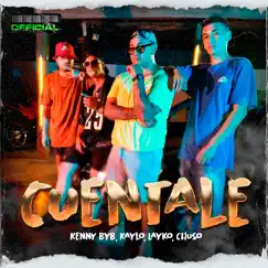 Cuéntale (feat. Layko) - Single by Kenny ByB, Kaylo el iluminado & Chuso album reviews, ratings, credits