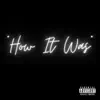 How It Was - Single album lyrics, reviews, download