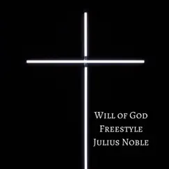 Will of God Freestyle - Single by Julius Noble album reviews, ratings, credits
