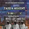 Take a Moment (feat. Huge & Bigg Blu) - Single album lyrics, reviews, download